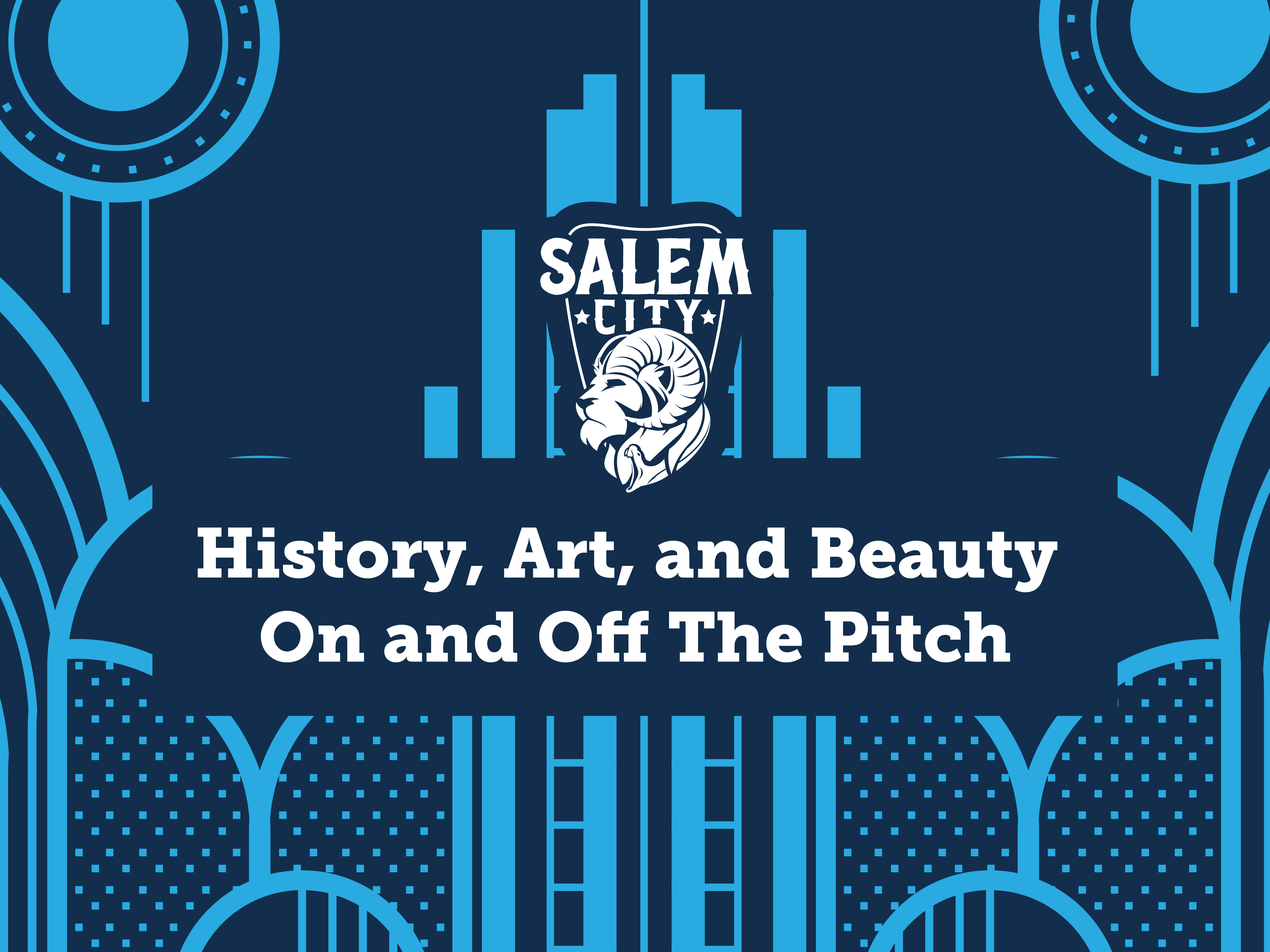 Salem City: History, Art, and Beauty On and Off The Pitch